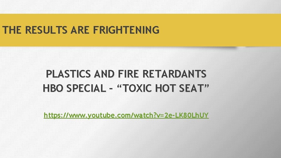 THE RESULTS ARE FRIGHTENING PLASTICS AND FIRE RETARDANTS HBO SPECIAL – “TOXIC HOT SEAT”