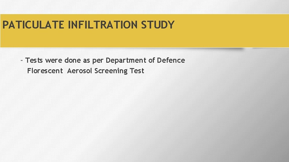 PATICULATE INFILTRATION STUDY - Tests were done as per Department of Defence Florescent Aerosol