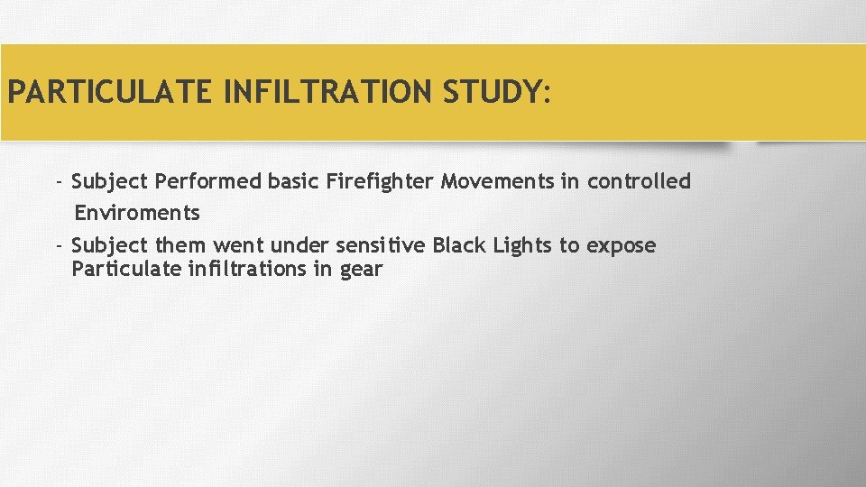 PARTICULATE INFILTRATION STUDY: - Subject Performed basic Firefighter Movements in controlled Enviroments - Subject