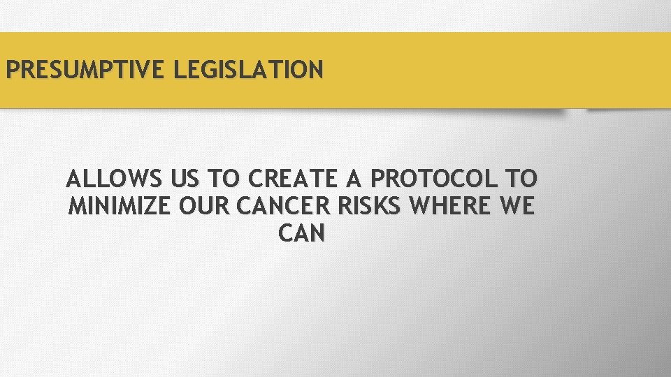 PRESUMPTIVE LEGISLATION ALLOWS US TO CREATE A PROTOCOL TO MINIMIZE OUR CANCER RISKS WHERE