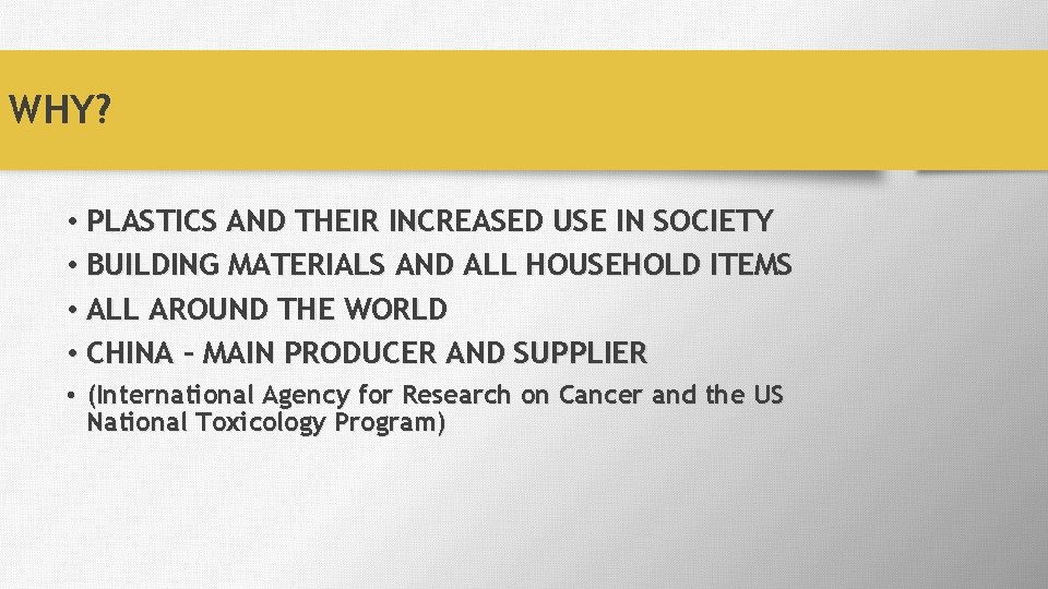 WHY? • PLASTICS AND THEIR INCREASED USE IN SOCIETY • BUILDING MATERIALS AND ALL