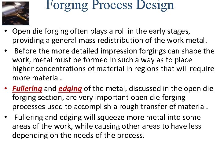 Forging Process Design • Open die forging often plays a roll in the early
