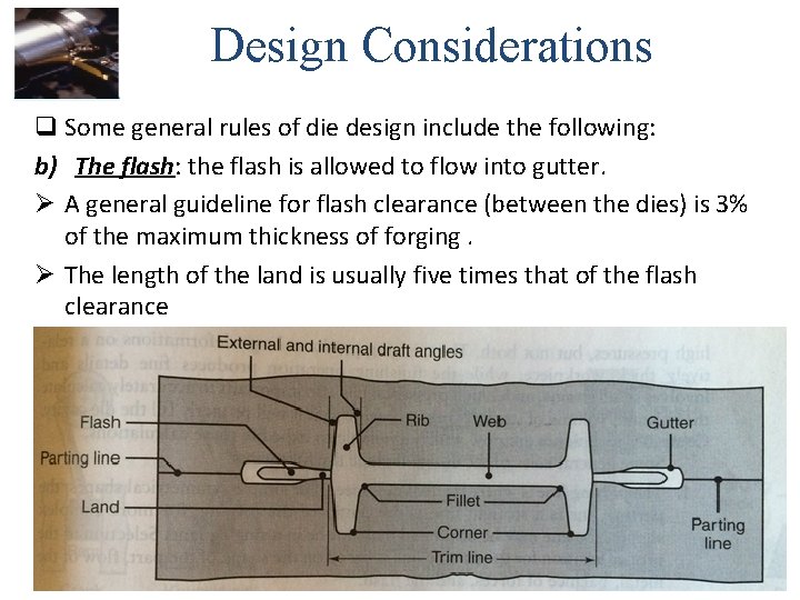 Design Considerations q Some general rules of die design include the following: b) The