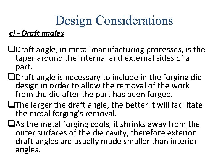 Design Considerations c) - Draft angles q. Draft angle, in metal manufacturing processes, is