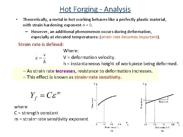 Hot Forging - Analysis • Theoretically, a metal in hot working behaves like a