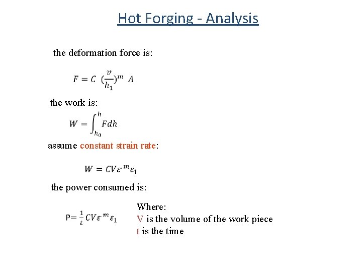 Hot Forging - Analysis the deformation force is: the work is: assume constant strain