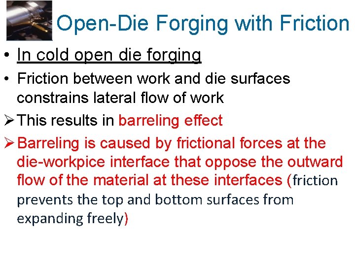 Open-Die Forging with Friction • In cold open die forging • Friction between work