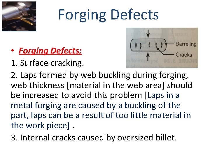 Forging Defects • Forging Defects: 1. Surface cracking. 2. Laps formed by web buckling