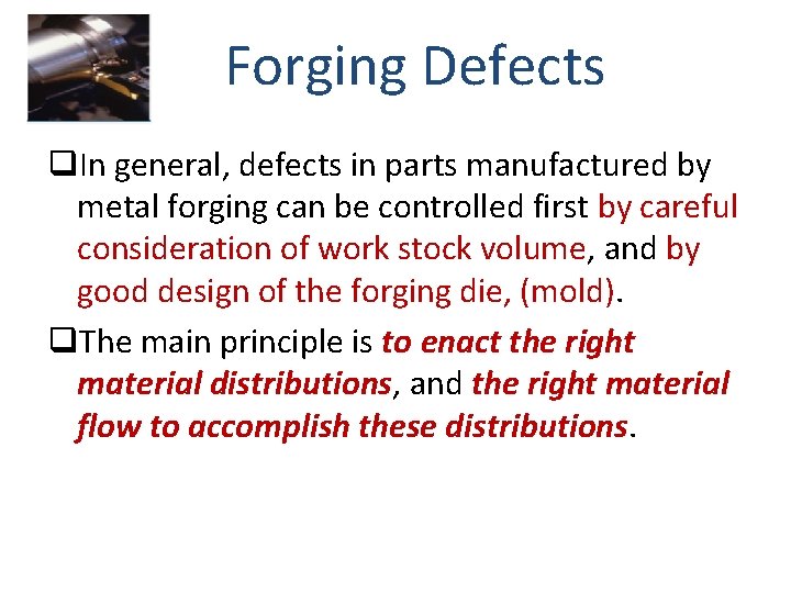 Forging Defects q. In general, defects in parts manufactured by metal forging can be