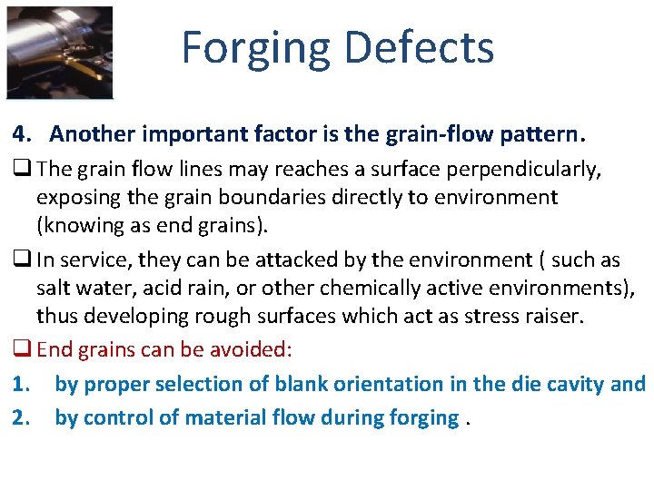 Forging Defects 4. Another important factor is the grain-flow pattern. q The grain flow