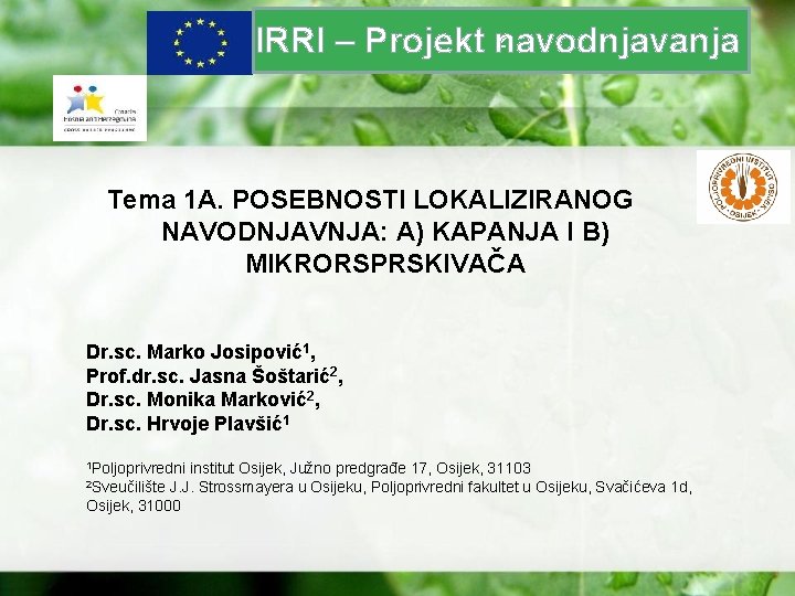 z IRRI – Projekt navodnjavanja Tema 1 A. POSEBNOSTI LOKALIZIRANOG NAVODNJAVNJA: A) KAPANJA I