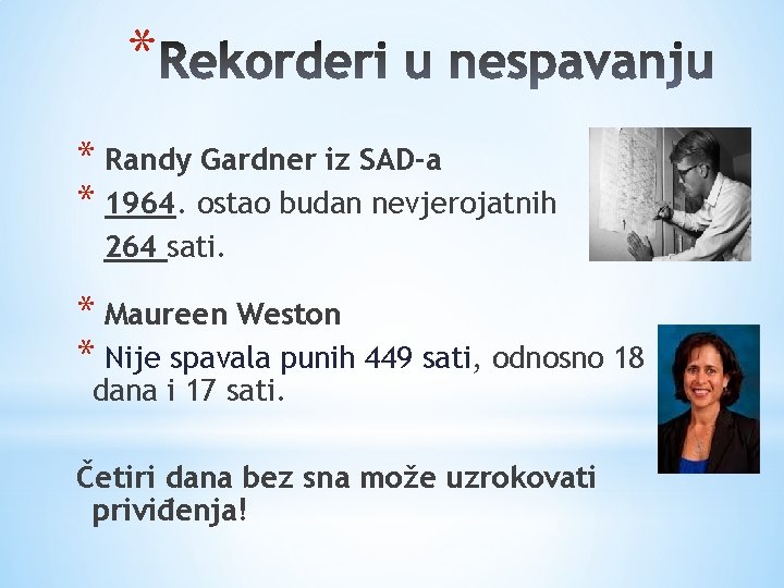 * * Randy Gardner iz SAD-a * 1964. ostao budan nevjerojatnih 264 sati. *