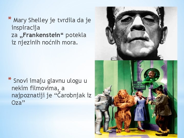 * Mary Shelley je tvrdila da je inspiracija za „Frankenstein“ potekla iz njezinih noćnih