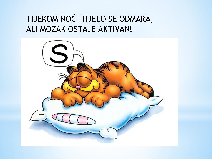 TIJEKOM NOĆI TIJELO SE ODMARA, ALI MOZAK OSTAJE AKTIVAN! 