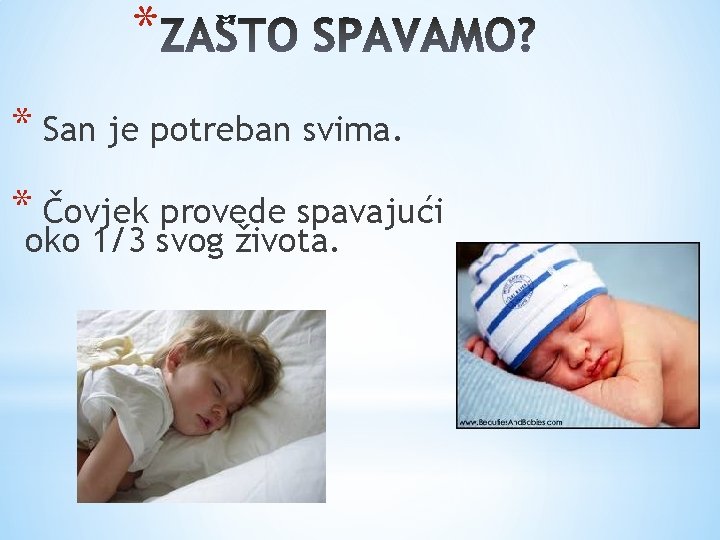 * * San je potreban svima. * Čovjek provede spavajući oko 1/3 svog života.