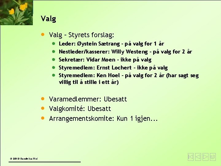 Valg © 2010 Sandvika Vel Valg – Styrets forslag: Leder: Øystein Sætrang – på