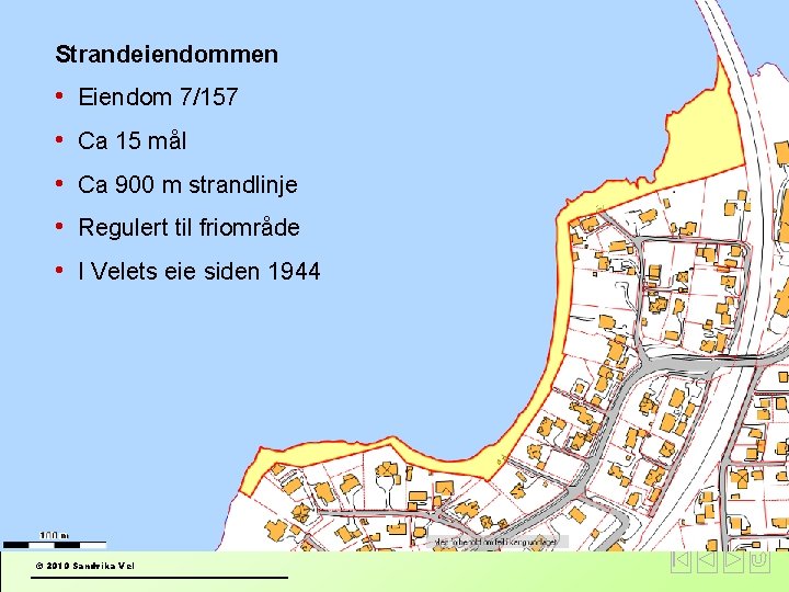 Strandeiendommen Overdragelse av strandeiendom • Eiendom 7/157 • Ca 15 mål • Ca 900