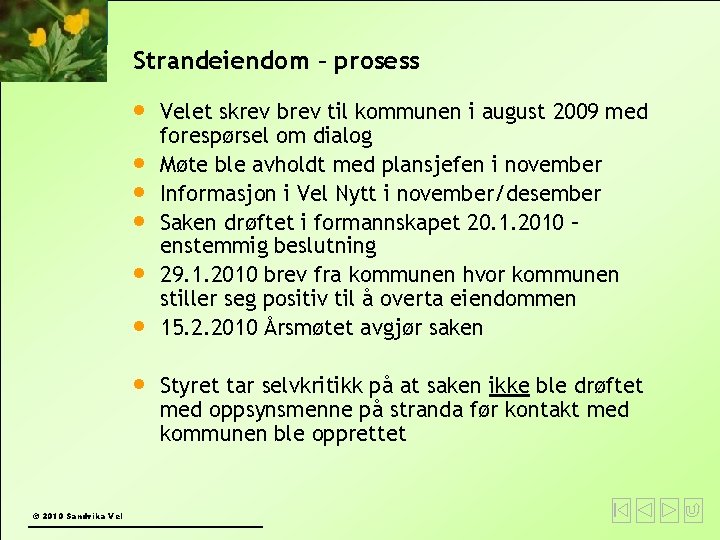 Strandeiendom – prosess © 2010 Sandvika Velet skrev brev til kommunen i august 2009