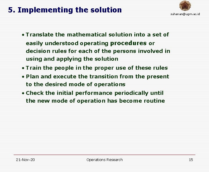 5. Implementing the solution suhanan@ugm. ac. id • Translate the mathematical solution into a