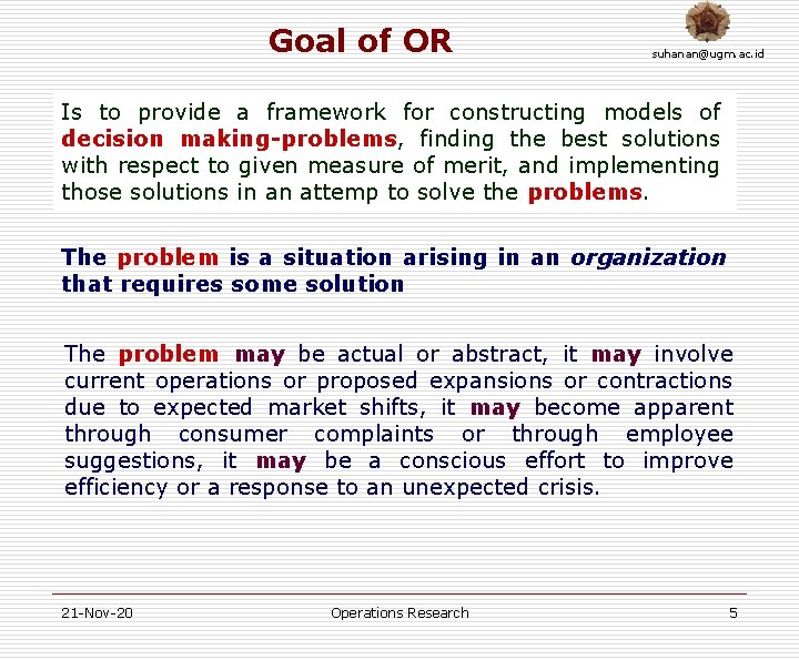 Goal of OR suhanan@ugm. ac. id Is to provide a framework for constructing models