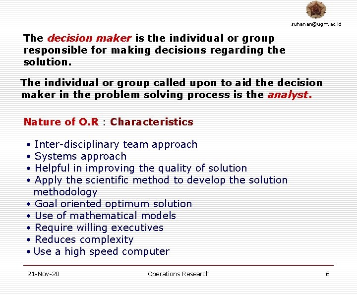 suhanan@ugm. ac. id The decision maker is the individual or group responsible for making