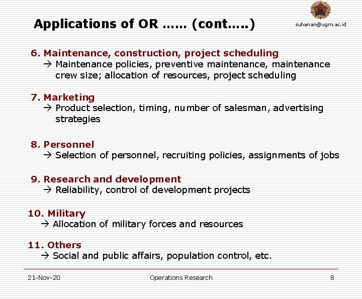 Applications of OR …… (cont…. . ) suhanan@ugm. ac. id 6. Maintenance, construction, project