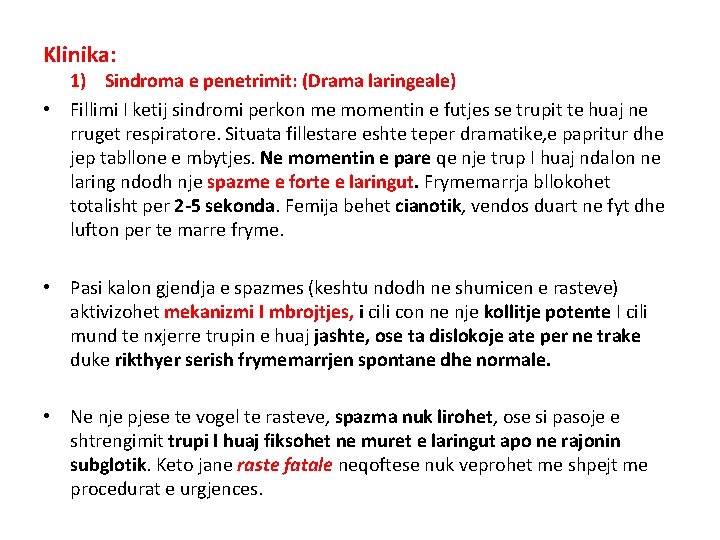 Klinika: 1) Sindroma e penetrimit: (Drama laringeale) • Fillimi I ketij sindromi perkon me
