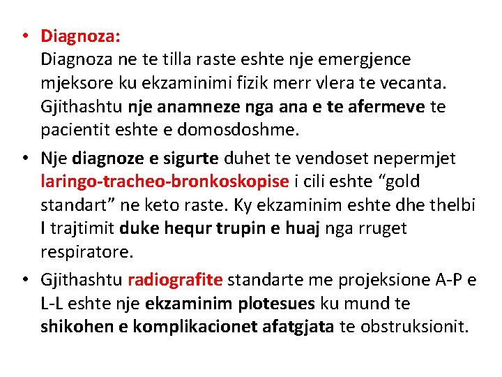  • Diagnoza: Diagnoza ne te tilla raste eshte nje emergjence mjeksore ku ekzaminimi