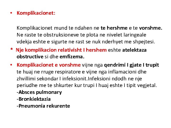  • Komplikacionet: Komplikacionet mund te ndahen ne te hershme e te vonshme. Ne