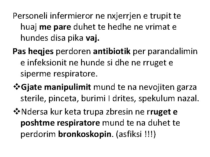 Personeli infermieror ne nxjerrjen e trupit te huaj me pare duhet te hedhe ne