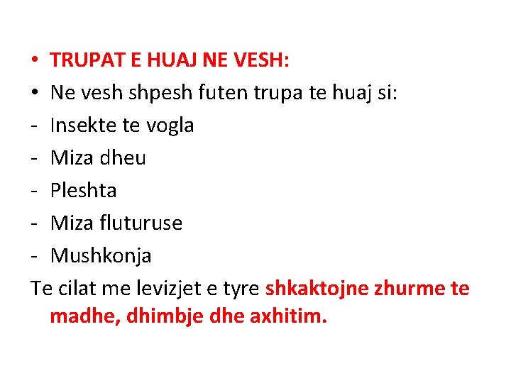  • TRUPAT E HUAJ NE VESH: • Ne vesh shpesh futen trupa te