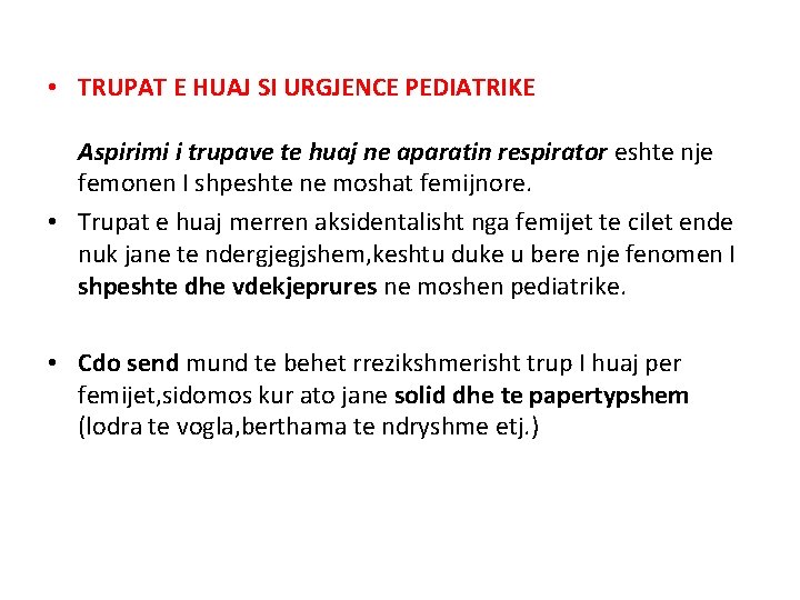  • TRUPAT E HUAJ SI URGJENCE PEDIATRIKE Aspirimi i trupave te huaj ne