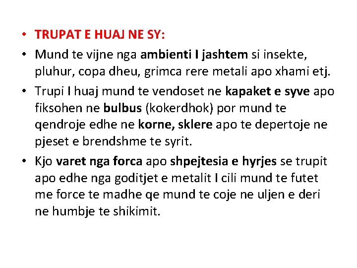  • TRUPAT E HUAJ NE SY: • Mund te vijne nga ambienti I