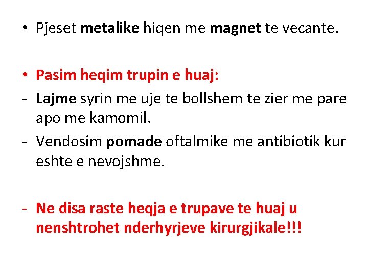  • Pjeset metalike hiqen me magnet te vecante. • Pasim heqim trupin e