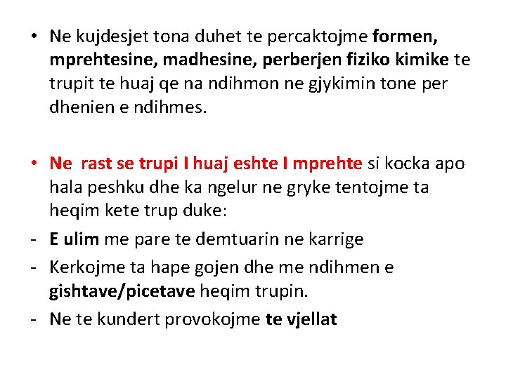  • Ne kujdesjet tona duhet te percaktojme formen, mprehtesine, madhesine, perberjen fiziko kimike