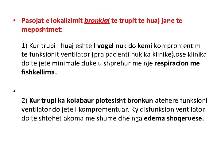  • Pasojat e lokalizimit bronkial te trupit te huaj jane te meposhtmet: 1)