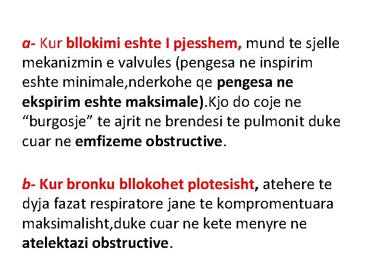 a- Kur bllokimi eshte I pjesshem, mund te sjelle mekanizmin e valvules (pengesa ne