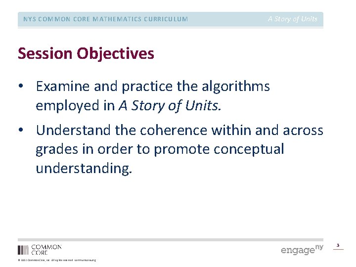 NYS COMMON CORE MATHEMATICS CURRICULUM A Story of Units Session Objectives • Examine and