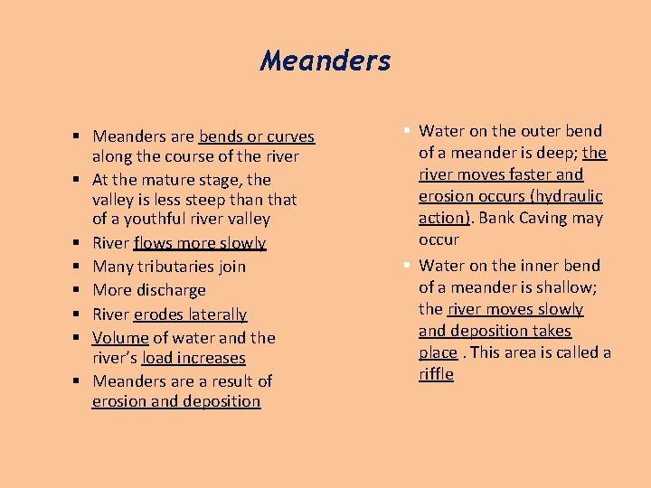 Meanders § Meanders are bends or curves along the course of the river §