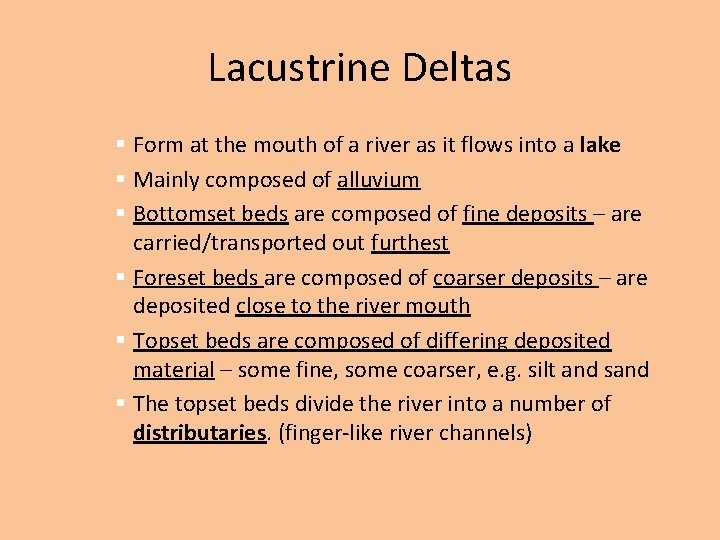 Lacustrine Deltas § Form at the mouth of a river as it flows into