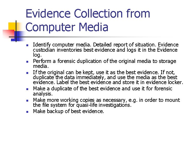Evidence Collection from Computer Media n n n Identify computer media. Detailed report of