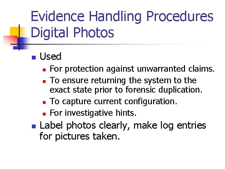 Evidence Handling Procedures Digital Photos n Used n n n For protection against unwarranted