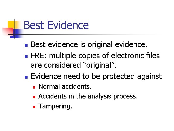 Best Evidence n n n Best evidence is original evidence. FRE: multiple copies of