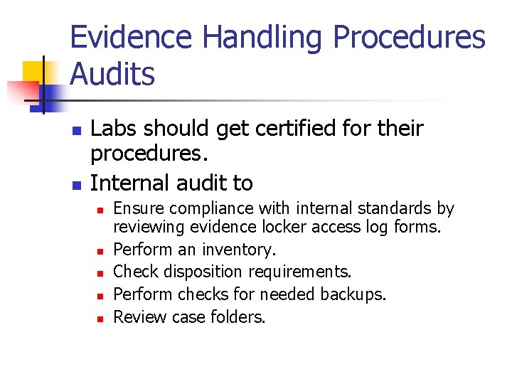 Evidence Handling Procedures Audits n n Labs should get certified for their procedures. Internal