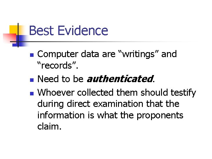 Best Evidence n n n Computer data are “writings” and “records”. Need to be