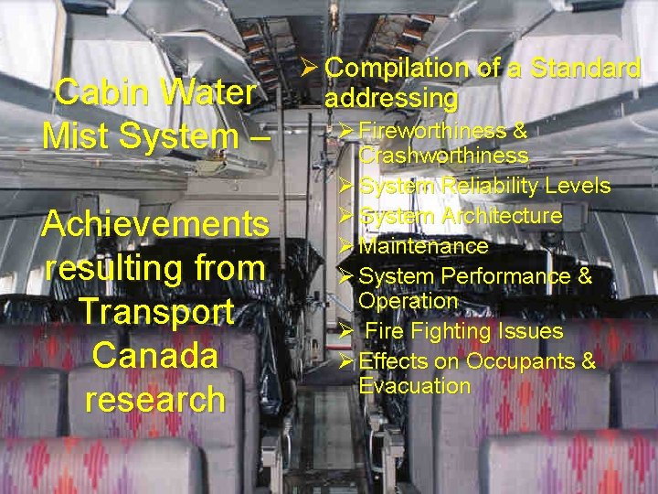 Cabin Water Mist System – Achievements resulting from Transport Canada research Ø Compilation of