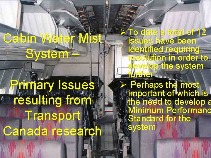 Cabin Water Mist System – Primary Issues resulting from Transport Canada research Ø To