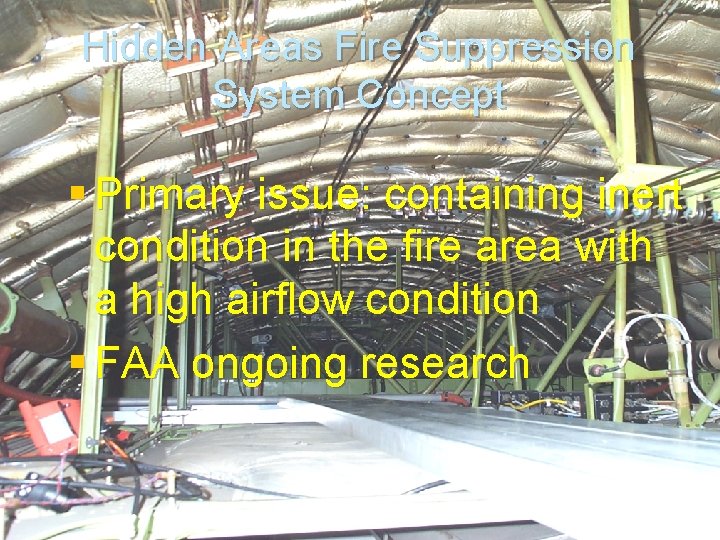 Hidden Areas Fire Suppression System Concept § Primary issue: containing inert condition in the