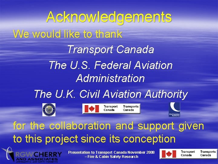 Acknowledgements We would like to thank Transport Canada The U. S. Federal Aviation Administration