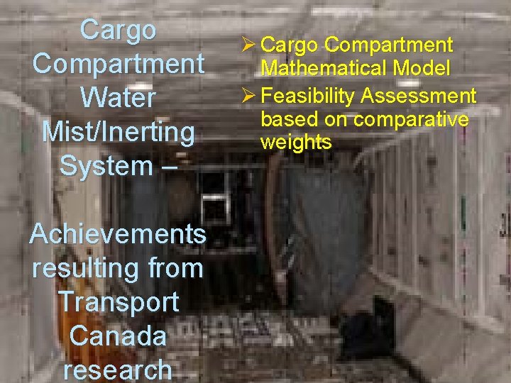 Cargo Compartment Water Mist/Inerting System – Achievements resulting from Transport Canada research Ø Cargo